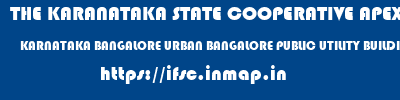 THE KARANATAKA STATE COOPERATIVE APEX BANK LIMITED  KARNATAKA BANGALORE URBAN BANGALORE PUBLIC UTILITY BUILDING  ifsc code